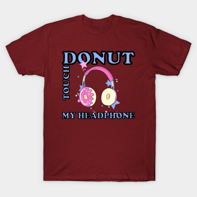 donut touch my phone T-Shirt by YOUNESS98